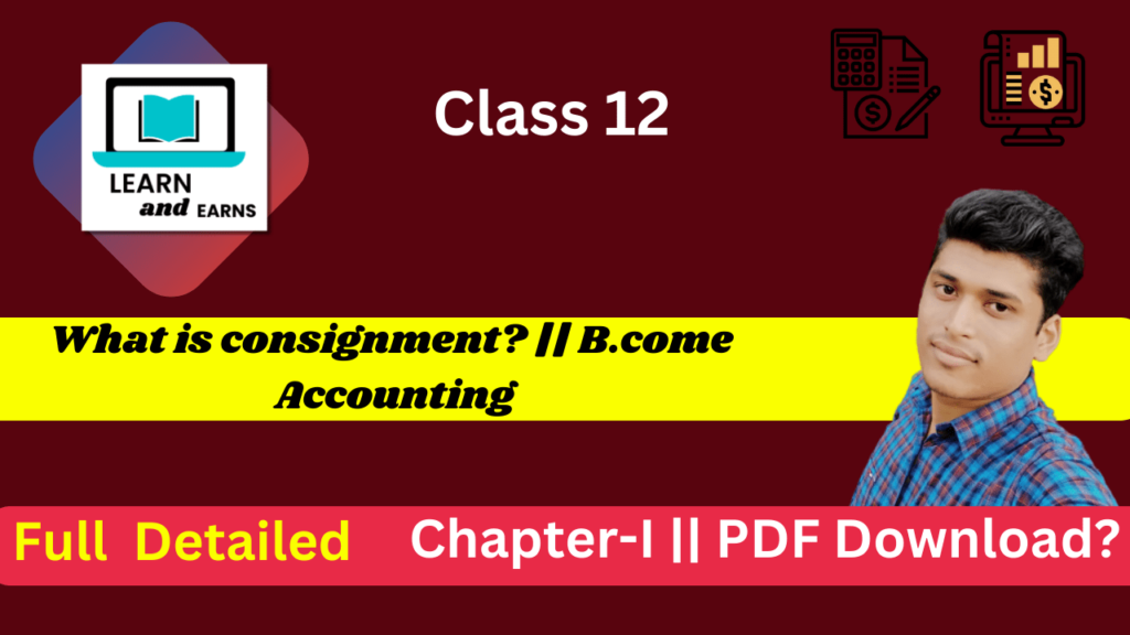 What is consignment? || Class B.come 12th Accounting Chapter-I || PDF Download? 